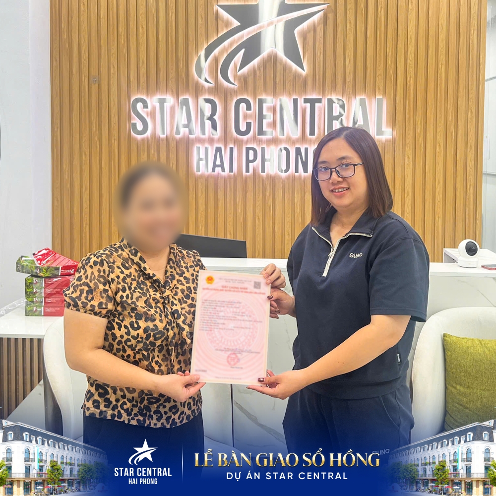 Star Central Hải Phòng trao sổ hồng – Khi niềm tin được chứng minh bằng giá trị thật